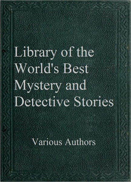 Library of the World's Best Mystery and Detective Stories