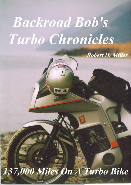 Motorcycle Road Trips (Vol. 3) Turbo Chronicles - 137,000 Miles With A Yamaha Turbo