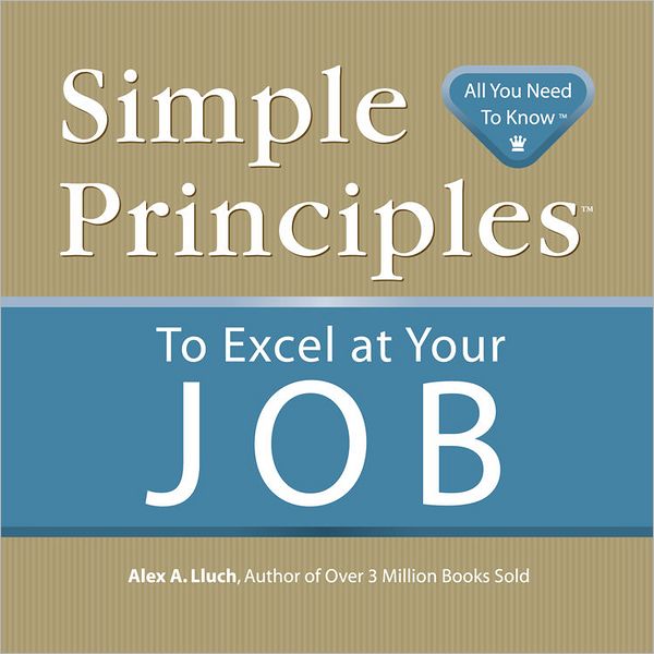 Simple Principles to Excel at Your Job