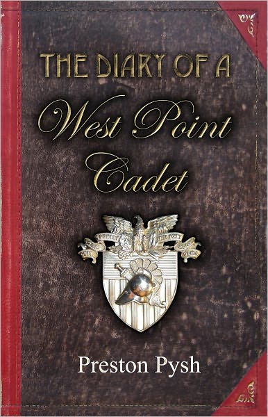The Diary of a West Point Cadet: A Graduate's Captivating and Hilarious Stories that Teach Vital Leadership Lessons from the US Military Academy