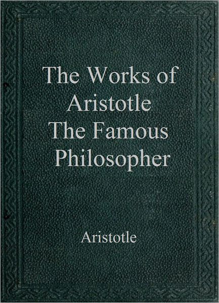The Works of Aristotle the Famous Philosopher