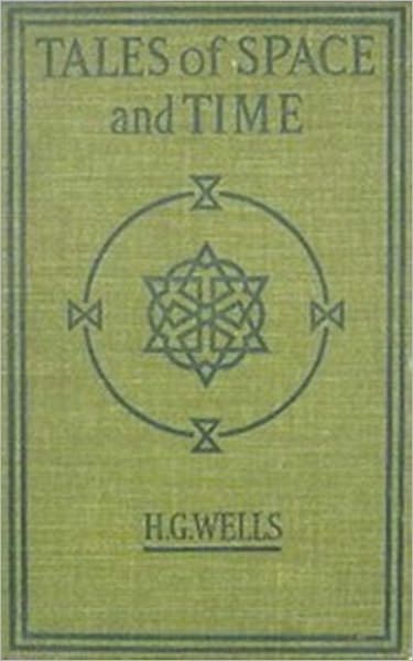 H. G. WELLS -- TALES OF SPACE AND TIME (H G Wells Science Fiction Classics #7) Complete Collection of Greatest Works, Seven Novels