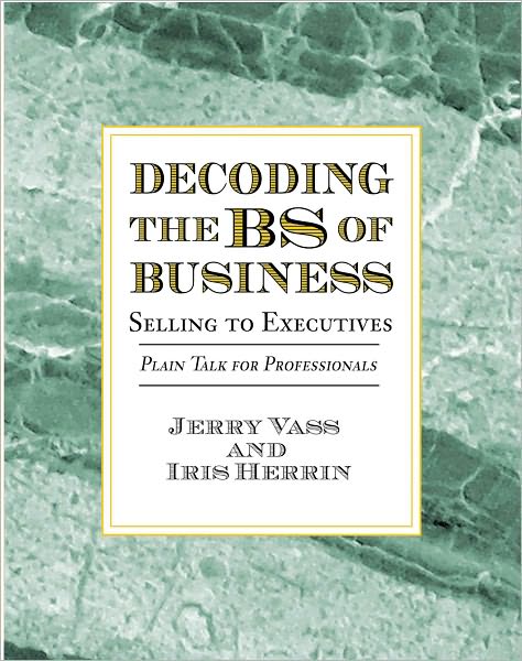 Decoding the BS of Business, Selling to Executives