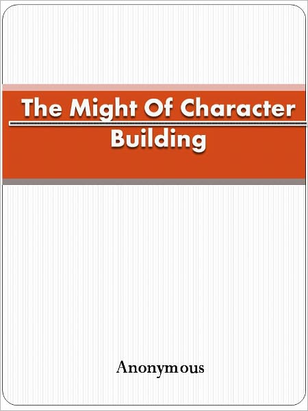 The Might Of Character Building