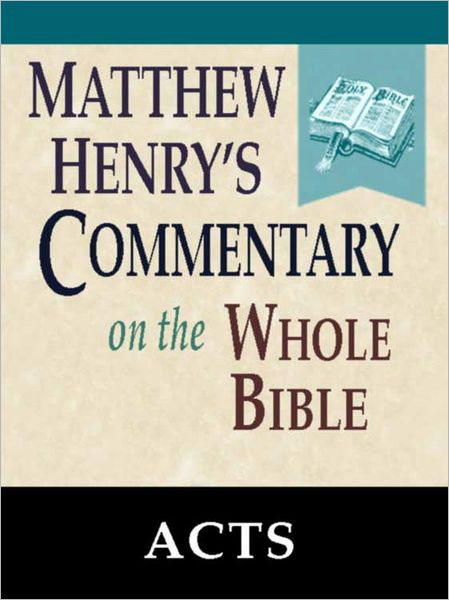 Matthew Henry's Commentary on the Whole Bible-Book of Acts