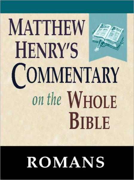 Matthew Henry's Commentary on the Whole Bible-Book of Romans