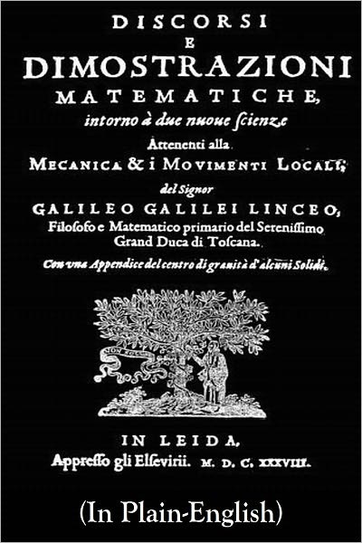 Dialogues Concerning Two New Sciences (Discorsi e dimostrazioni matematiche, intorno &agrave; due nuove scienze)