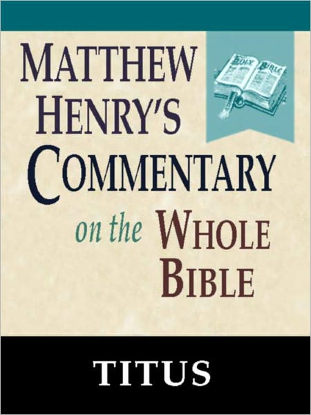 Matthew Henry's Commentary on the Whole Bible-Book of Titus