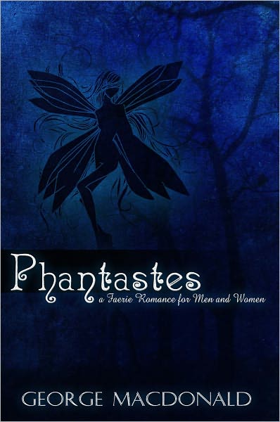 Phantastes, A Faerie Romance for Men and Women