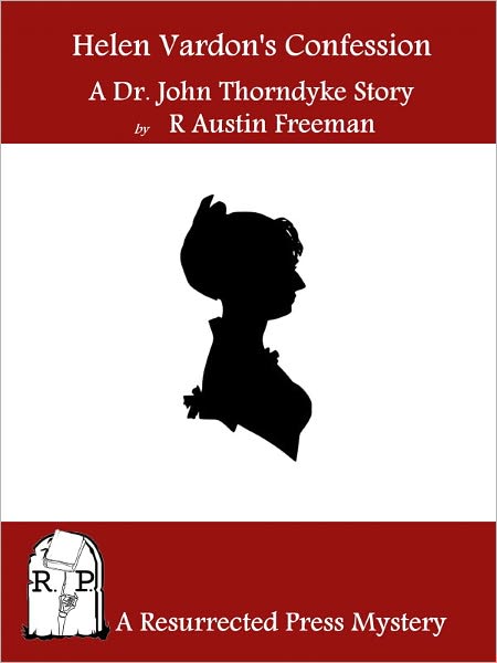 Helen Vardon's Confession: A Dr. John Thorndyke Story