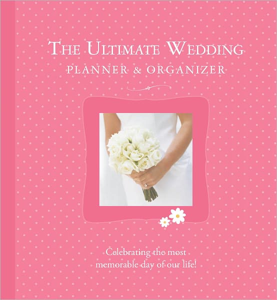 The Ultimate Wedding Planner & Organizer 2nd Edition