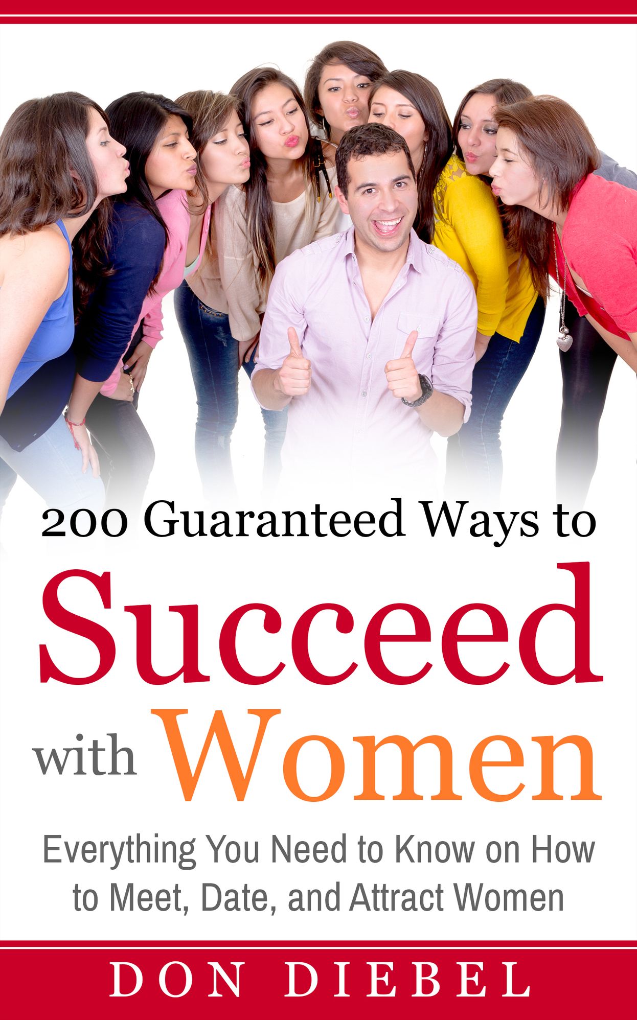 200 Guaranteed Ways to Succeed with Women