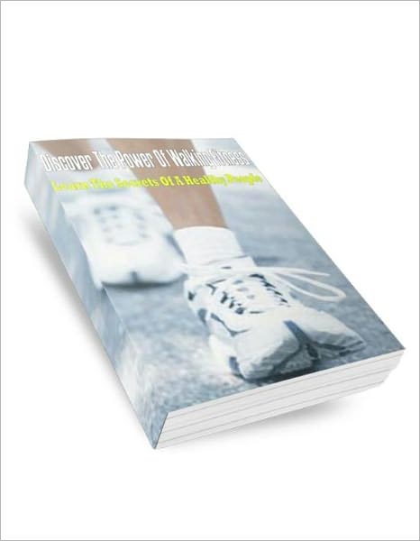 Discover The Power Of Walking Fitness: Learn The Secrets Of A Healthy People