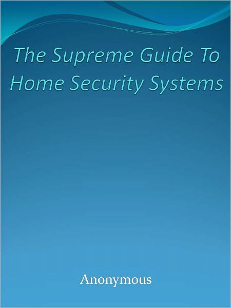 The Supreme Guide To Home Security Systems