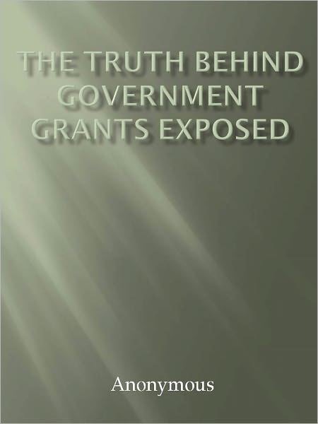 The Truth Behind Government Grants Exposed