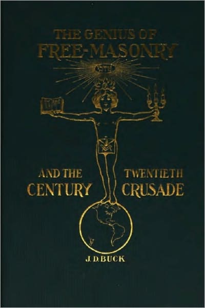 The Genius Of Freemasonry And The Twentieth-Century Crusade