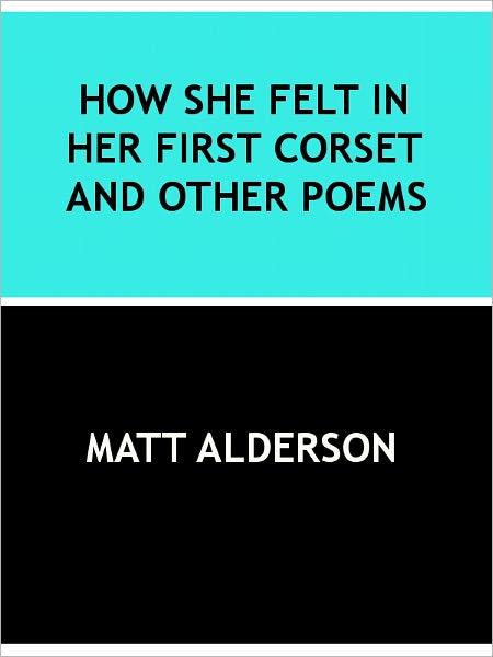 How She Felt in Her First Corset and Other Poems