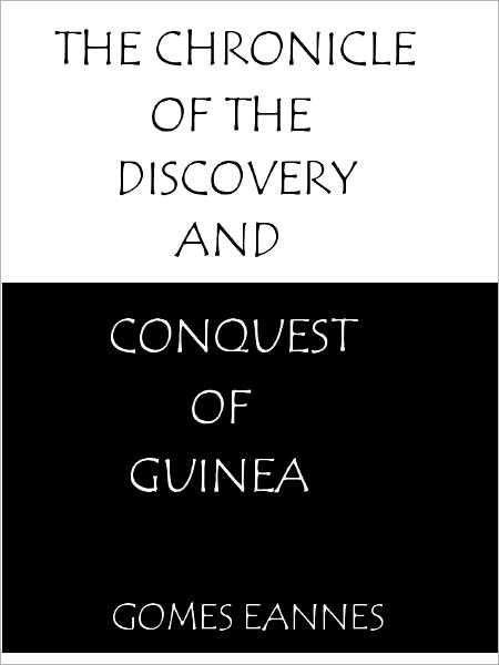 The Chronicle of the Discovery and Conquest of Guinea- Special NOOK Edition