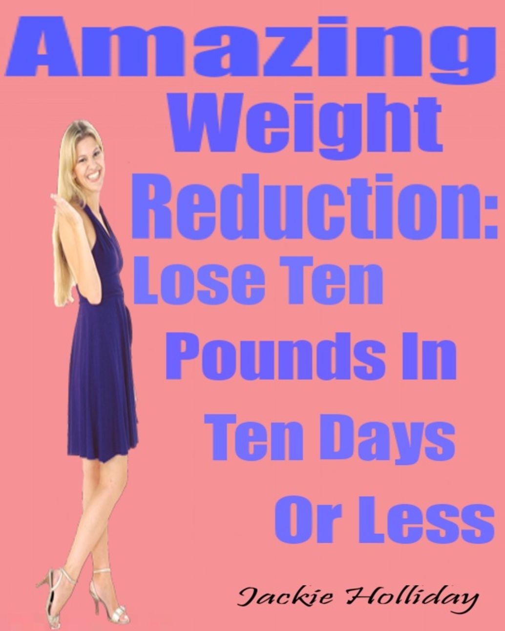 Amazing Weight Reduction: Lose Ten Pounds In Ten Days Or Less