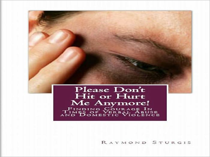 Please Don't Hit or Hurt Me Anymore!: Finding Courage In Times of Verbal Abuse and Violence