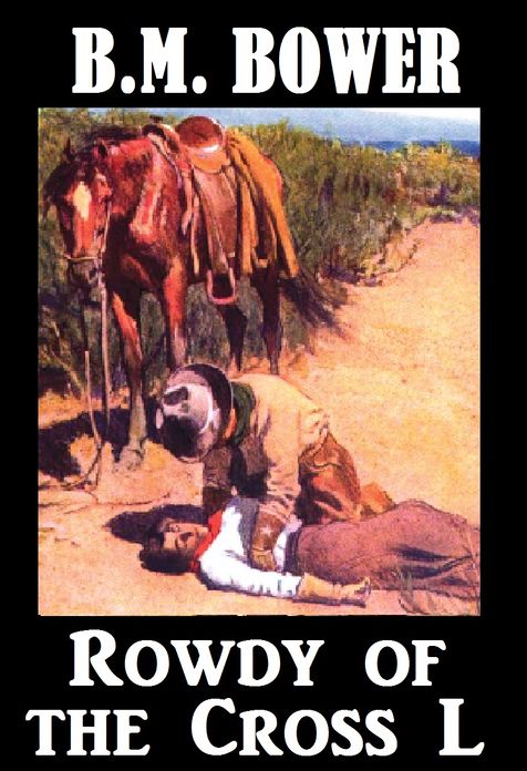 B.M. Bower ROWDY OF THE CROSS L (B. M. Bower Westerns # 9 ) Western Novels Comparable to Louis L'amour Westerns