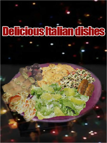 Delicious Italian Dishes