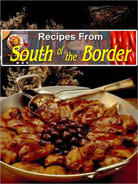 Recipes From South of the Border