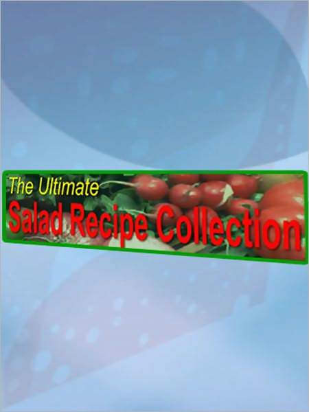 The Ultimate Salad Recipe Collection