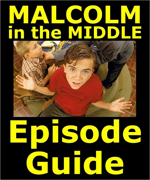 MALCOLM IN THE MIDDLE EPISODE GUIDE: Details All 151 Episodes with Plot Summaries. Searchable. Companion to DVDs Blu Ray and Box Set.
