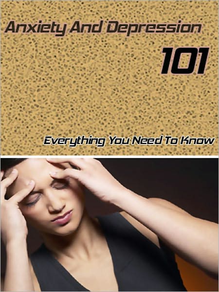 Anxiety And Depression 101