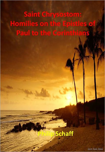 Saint Chrysostom: Homilies on the Epistles of Paul to the Corinthians