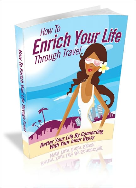 Enrich Your Life Through Travel
