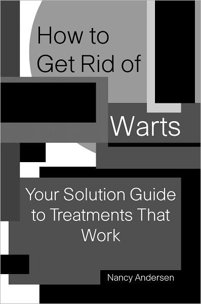 How to Get Rid of Warts: Your Solution Guide to Treatments That Work