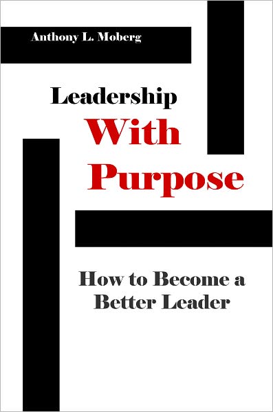 Leadership With Purpose: How to Become a Better Leader