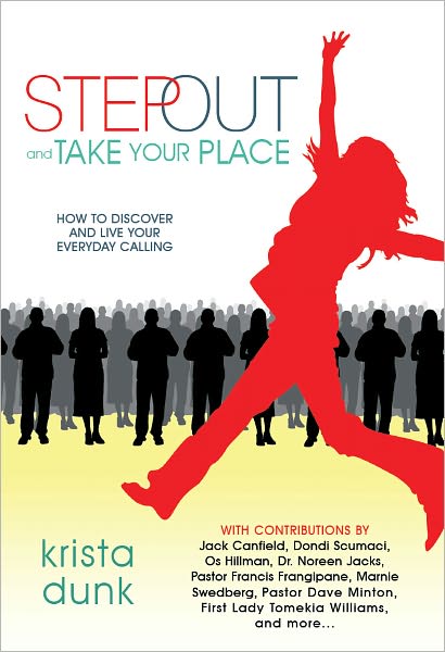 Step Out and Take Your Place - How to Discover and Live Your Everyday Calling