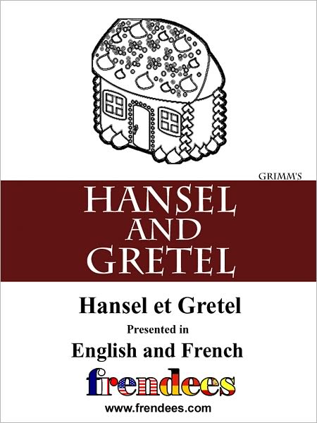 Hansel and Gretel Presented by Frendees Dual Language English/French