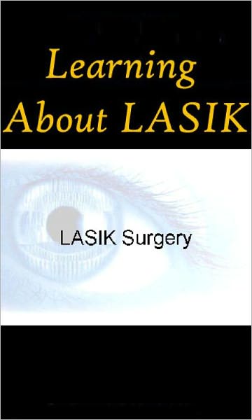 Learning About Lasik- A Comprehensive Guide to Lasik Surgery