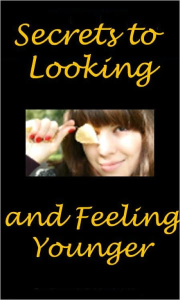 Secrets To Looking & Feeling Younger