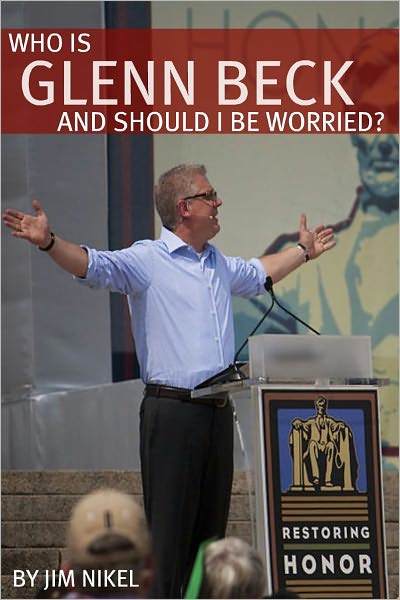 Who Is Glenn Beck and Should I Be Worried? A Biography of the Voice of the Conservative Right