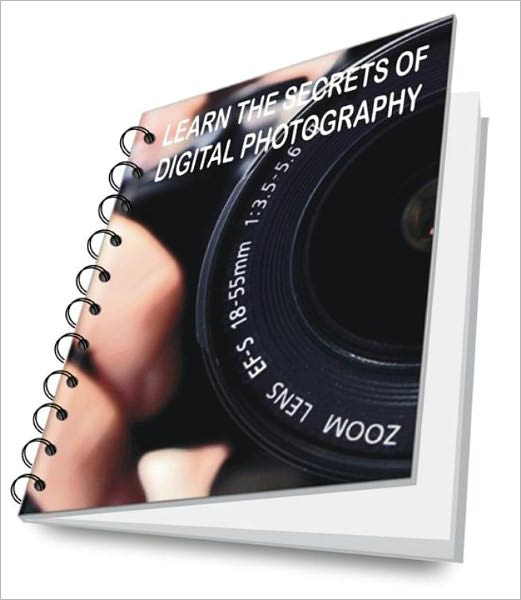 LEARN THE SECRETS OF DIGITAL PHOTOGRAPHY
