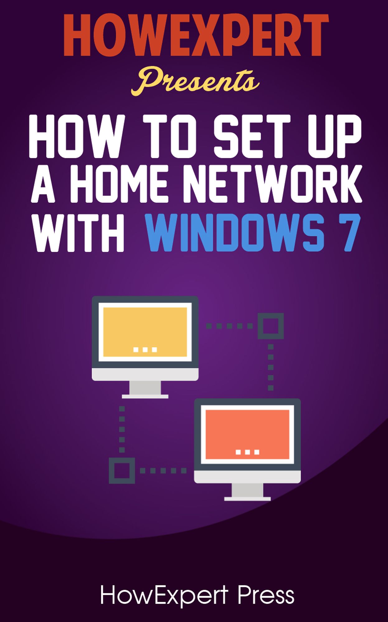 How To Set Up a Home Network With Windows 7 - Your Step-By-Step Guide To Setting Up a Home Network With Windows 7