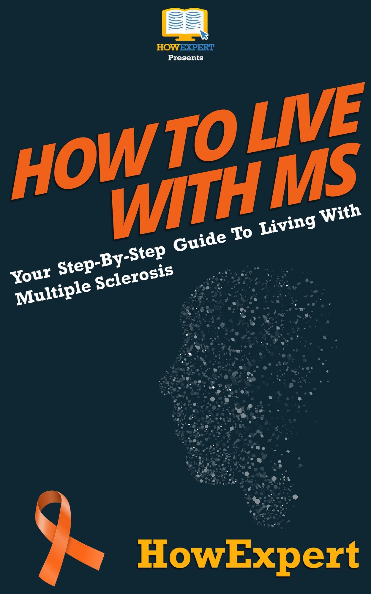 How To Live With MS - Your Step-By-Step Guide To Living With Multiple Sclerosis