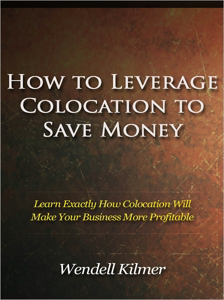 How to Leverage Colocation to Save Money - Learn Exactly How Colocation Will Make Your Business More Profitable