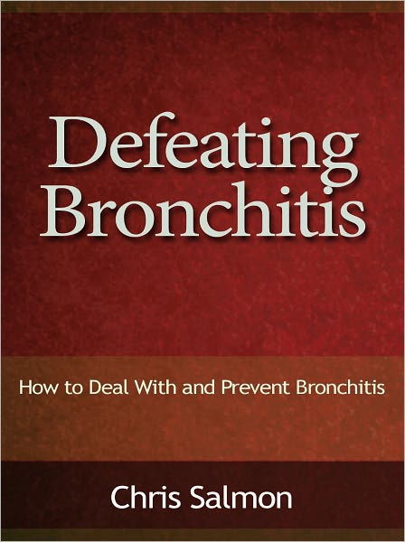Defeating Bronchitis - How to Deal With and Prevent Bronchitis