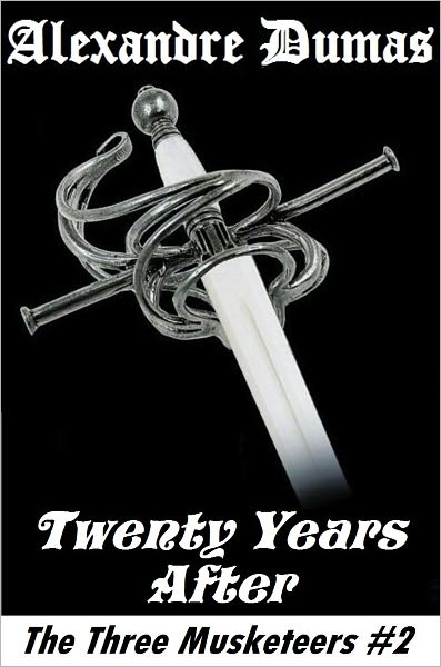 The Three Musketeers, TWENTY YEARS AFTER, Alexandre Dumas (The Three Musketeers # 2)