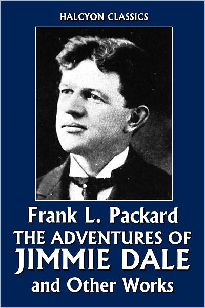 The Adventures of Jimmie Dale and Other Works by Frank L. Packard