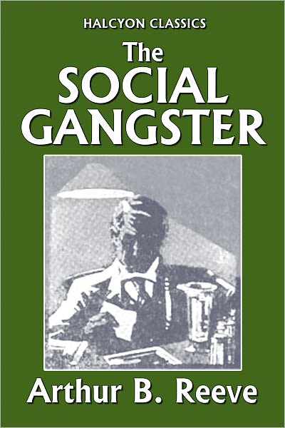 The Social Gangster by Arthur B. Reeve