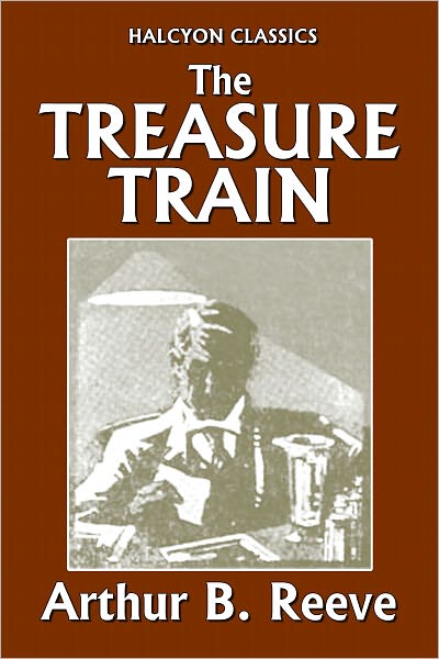 The Treasure Train by Arthur B. Reeve
