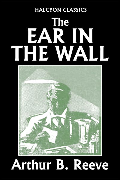 The Ear in the Wall by Arthur B. Reeve