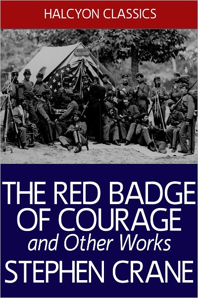 The Red Badge of Courage and Other Works by Stephen Crane